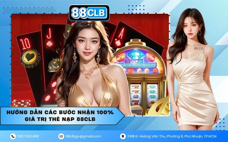 Hướng dẫn các bước nhận 100% giá trị thẻ nạp 88CLB